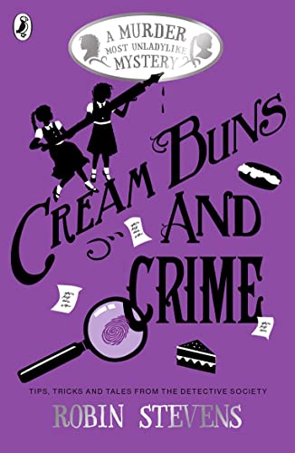 Cream Buns and Crime: Tips, Tricks and Tales from the Detective Society (A Murder Most Unladylike Collection, 2) von Puffin