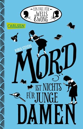 Ein Fall für Wells & Wong 1: Mord ist nichts für junge Damen: Charmanter Jugendkrimi ab 12 Jahren über zwei Schülerinnen und ihr geheimes Detektivbüro (1) von Carlsen Verlag GmbH