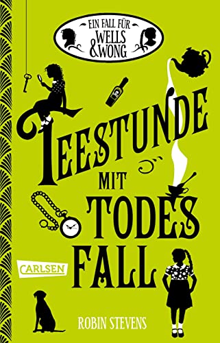 Ein Fall für Wells & Wong 2: Teestunde mit Todesfall: Charmanter Jugendkrimi ab 12 Jahren über zwei Schülerinnen und ihr geheimes Detektivbüro (2) von Carlsen
