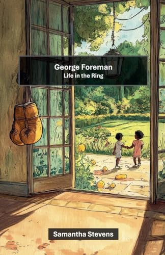George Foreman: Life In The Ring George Foreman: Life In The Ring von Cajú Publishing
