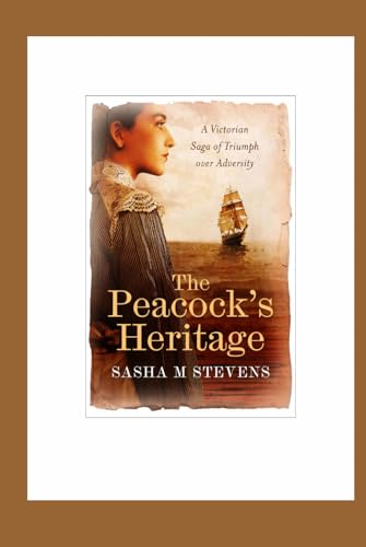 The Peacock's Heritage: A Victorian Saga of Triumph over Adversity von Independently published