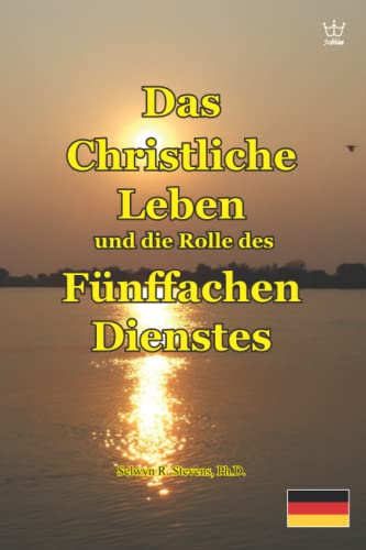Das Christliche Leben und die Rolle des Fünffachen Dienstes Das Christliche Leben und die Rolle des Fünffachen Dienstes