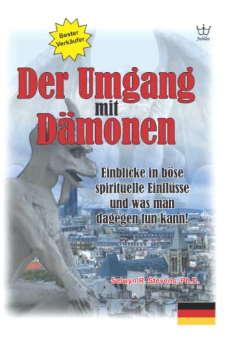 Der Umgang mit Dämonen: Einblicke in böse spirituelle Einflüsse und was man dagegen tun kann! von National Library of New Zealand