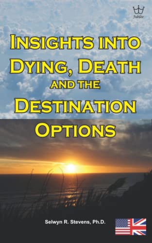 Insights into Dying Death and the Destination Options Insights into Dying Death and the Destination Options