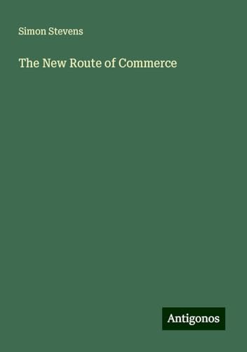 The New Route of Commerce von Antigonos Verlag