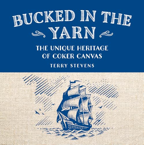 Bucked in the Yarn: The Unique Heritage of Coker Canvas von Graffeg Limited
