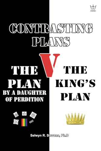 Contrasting Plans:: By a Daughter of Perdition V The King’s Plan