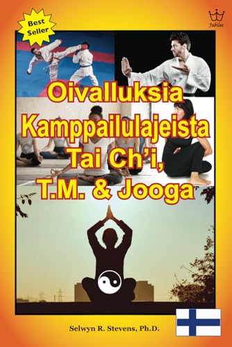 Oivalluksia Kamppailulajeista Tai Ch’i, T.M. & Jooga von Jubilee Resources International Inc.