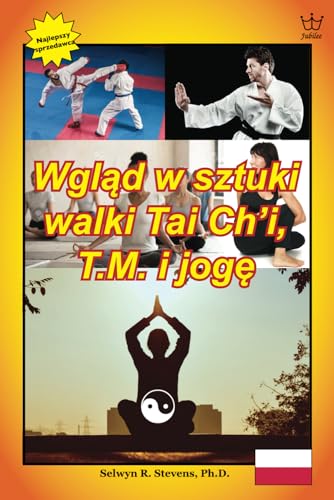 Wgląd w Sztuki Walki, Tai Ch’i, T.M. i Jogę von Jubilee Resources International Inc.