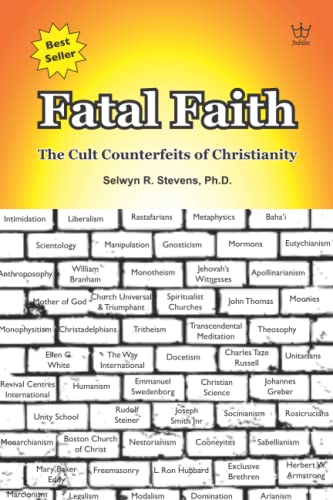Fatal Faith: The Cult Counterfeits of Christianity