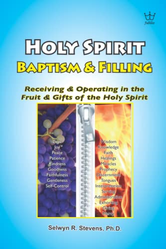 Holy Spirit Baptism & Filling: Receiving & Operating in the Fruit & Gifts of the Holy Spirit Holy Spirit Baptism & Filling: Receiving & Operating in the Fruit & Gifts of the Holy Spirit
