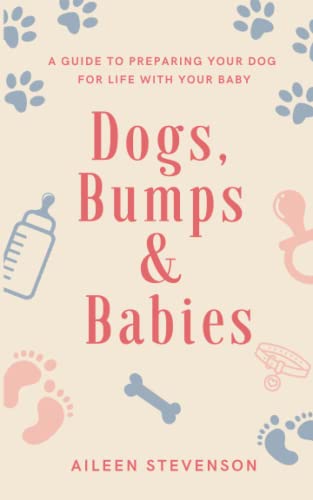Dogs, Bumps and Babies: Preparing Your Dog For Life With Your Baby