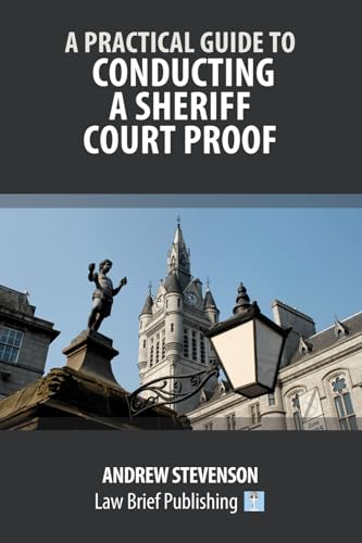 A Practical Guide to Conducting a Sheriff Court Proof von Law Brief Publishing