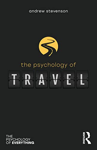 The Psychology of Travel (Psychology of Everything)