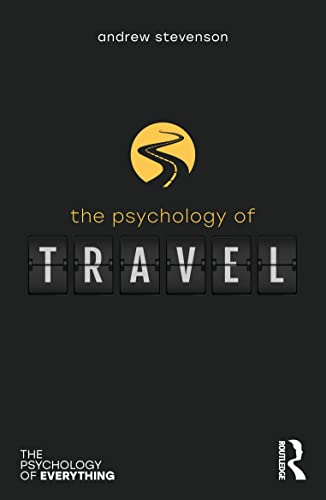 The Psychology of Travel (Psychology of Everything) von Routledge