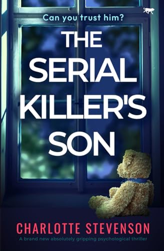 The Serial Killer's Son: A brand new absolutely gripping psychological thriller