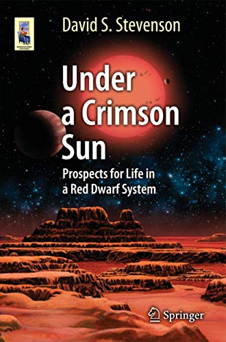 Under a Crimson Sun: Prospects for Life in a Red Dwarf System (Astronomers' Universe)