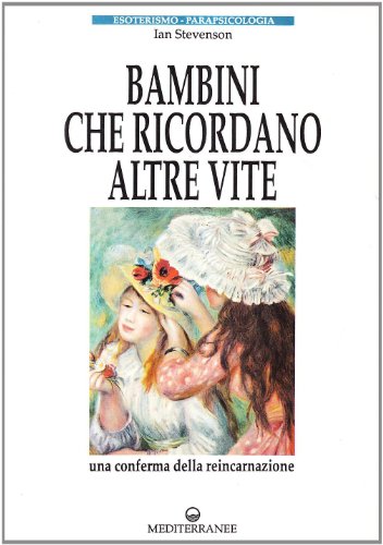Bambini che ricordano altre vite (Esoterismo, medianità, parapsicologia)