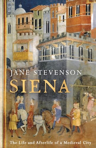 Siena: The Life and Afterlife of a Medieval City von Apollo