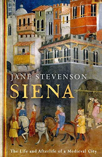 Siena: The Life and Afterlife of a Medieval City von Apollo