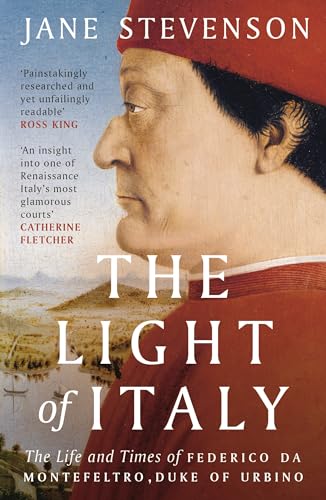 The Light of Italy: The Life and Times of Federico da Montefeltro, Duke of Urbino von Head of Zeus