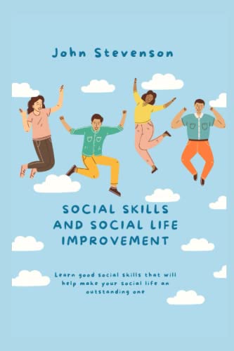 Social Skills and Social Life Improvement: Learn good social skills that will help make your social life an outstanding one Social Skills and Social Life Improvement: Learn good social skills that will help make your social life an outstanding one von Independently published