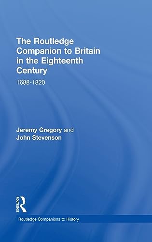 The Routledge Companion to Britain in the Eighteenth Century (Routledge Companions to History)