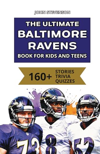 The Ultimate Baltimore Ravens Book For Kids And Teens: 160+ Fun, Surprising, And Educational Stories And Trivia Quizzes About Players And History The Ultimate Baltimore Ravens Book For Kids And Teens: 160+ Fun, Surprising, And Educational Stories And Trivia Quizzes About Players And History von Independently published