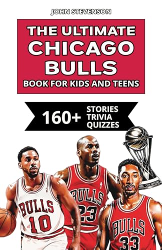 The Ultimate Chicago Bulls Book For Kids And Teens: 160+ Fun, Surprising, And Educational Stories And Trivia Quizzes About Players And History The Ultimate Chicago Bulls Book For Kids And Teens: 160+ Fun, Surprising, And Educational Stories And Trivia Quizzes About Players And History von Independently published