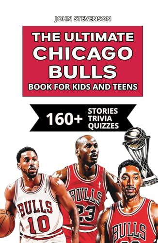 The Ultimate Chicago Bulls Book For Kids And Teens: 160+ Fun, Surprising, And Educational Stories And Trivia Quizzes About Players And History The Ultimate Chicago Bulls Book For Kids And Teens: 160+ Fun, Surprising, And Educational Stories And Trivia Quizzes About Players And History von Independently published