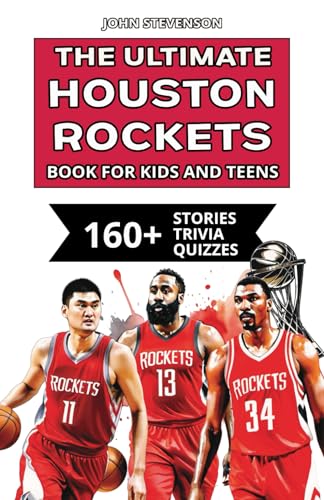 The Ultimate Houston Rockets Book For Kids And Teens: 160+ Fun, Surprising, And Educational Stories And Trivia Quizzes About Players And History The Ultimate Houston Rockets Book For Kids And Teens: 160+ Fun, Surprising, And Educational Stories And Trivia Quizzes About Players And History von Independently published