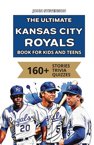 The Ultimate Kansas City Royals Book For Kids And Teens: 160+ Fun, Surprising, And Educational Stories And Trivia Quizzes About Players And History The Ultimate Kansas City Royals Book For Kids And Teens: 160+ Fun, Surprising, And Educational Stories And Trivia Quizzes About Players And History von Independently published