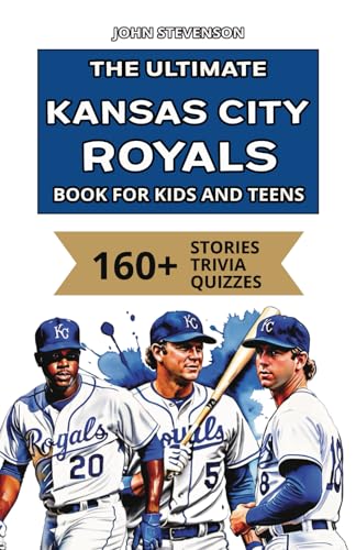The Ultimate Kansas City Royals Book For Kids And Teens: 160+ Fun, Surprising, And Educational Stories And Trivia Quizzes About Players And History The Ultimate Kansas City Royals Book For Kids And Teens: 160+ Fun, Surprising, And Educational Stories And Trivia Quizzes About Players And History von Independently published