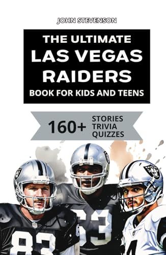 The Ultimate Las Vegas Raiders Book For Kids And Teens: 160+ Fun, Surprising, And Educational Stories And Trivia Quizzes About Players And History The Ultimate Las Vegas Raiders Book For Kids And Teens: 160+ Fun, Surprising, And Educational Stories And Trivia Quizzes About Players And History von Independently published