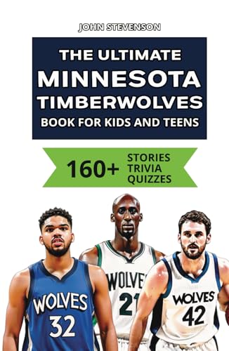 The Ultimate Minnesota Timberwolves Book For Kids And Teens: 160+ Fun, Surprising, And Educational Stories And Trivia Quizzes About Players And History The Ultimate Minnesota Timberwolves Book For Kids And Teens: 160+ Fun, Surprising, And Educational Stories And Trivia Quizzes About Players And History von Independently published