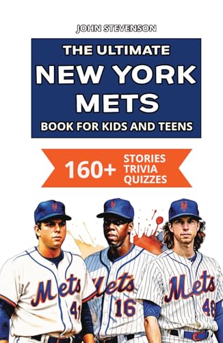The Ultimate New York Mets Book For Kids And Teens: 160+ Fun, Surprising, And Educational Stories And Trivia Quizzes About Players And History The Ultimate New York Mets Book For Kids And Teens: 160+ Fun, Surprising, And Educational Stories And Trivia Quizzes About Players And History von Independently published