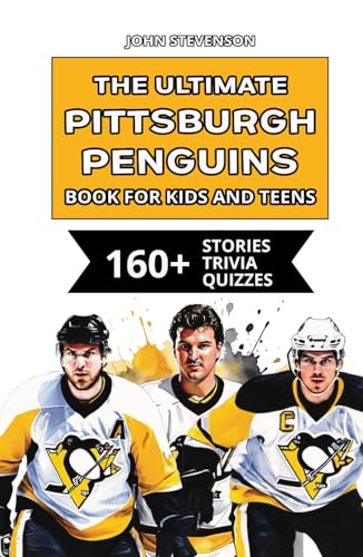 The Ultimate Pittsburgh Penguins Book For Kids And Teens: 160+ Fun, Surprising, And Educational Stories And Trivia Quizzes About Players And History The Ultimate Pittsburgh Penguins Book For Kids And Teens: 160+ Fun, Surprising, And Educational Stories And Trivia Quizzes About Players And History von Independently published