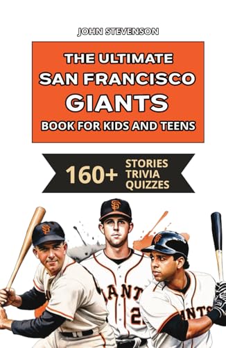 The Ultimate San Francisco Giants Book For Kids And Teens: 160+ Fun, Surprising, And Educational Stories And Trivia Quizzes About Players And History The Ultimate San Francisco Giants Book For Kids And Teens: 160+ Fun, Surprising, And Educational Stories And Trivia Quizzes About Players And History von Independently published