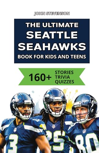 The Ultimate Seattle Seahawks Book For Kids And Teens: 160+ Fun, Surprising, And Educational Stories And Trivia Quizzes About Players And History The Ultimate Seattle Seahawks Book For Kids And Teens: 160+ Fun, Surprising, And Educational Stories And Trivia Quizzes About Players And History von Independently published