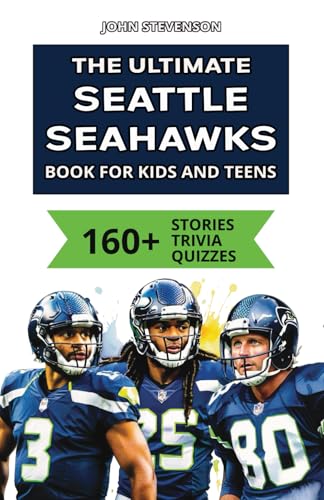 The Ultimate Seattle Seahawks Book For Kids And Teens: 160+ Fun, Surprising, And Educational Stories And Trivia Quizzes About Players And History The Ultimate Seattle Seahawks Book For Kids And Teens: 160+ Fun, Surprising, And Educational Stories And Trivia Quizzes About Players And History von Independently published