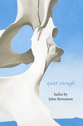 quiet enough: haiku by John Stevenson von Red Moon Press