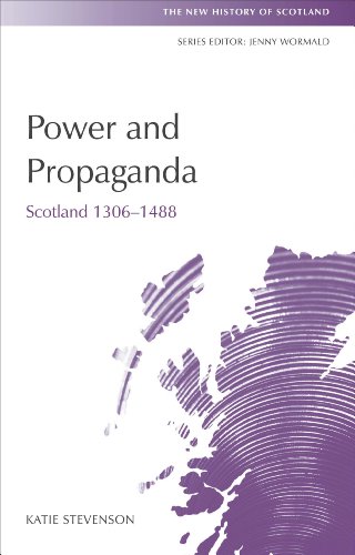 Power and Propaganda: Scotland 1306-1488 (New History of Scotland) von Edinburgh University Press