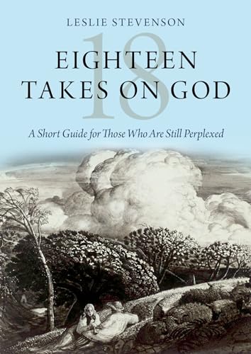 Eighteen Takes on God: A Short Guide for Those Who Are Still Perplexed von Oxford University Press, USA
