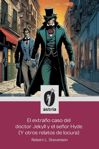 El extraño caso del doctor Jekyll y el señor Hyde (Y otros relatos de locura) von Astria Ediciones