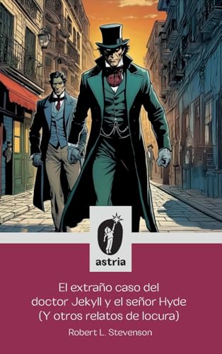 El extraño caso del doctor Jekyll y el señor Hyde (Y otros relatos de locura) von Astria Ediciones
