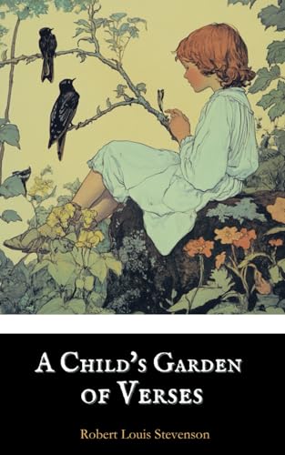 A Child's Garden of Verses: Classic Children’s Poetry Collection with Original Illustrations A Child's Garden of Verses: Classic Children’s Poetry Collection with Original Illustrations von Independently published