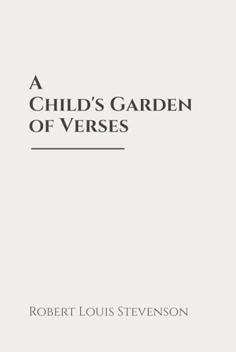 A Child's Garden of Verses: Classic Edition Republished by North Publishers A Child's Garden of Verses: Classic Edition Republished by North Publishers von Independently published