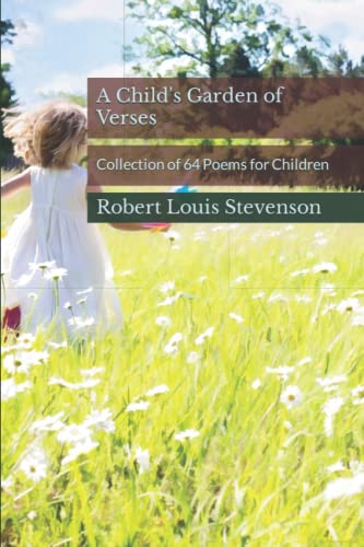 A Child's Garden of Verses: Collection of 64 Poems for Children