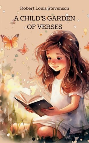 A Child's Garden of Verses: Exploring the World of Wonder: Poems for Young Dreamers