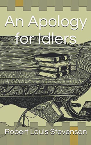 An Apology for Idlers: «Idleness so called has as good a right to state its position as industry itself» An Apology for Idlers: «Idleness so called has as good a right to state its position as industry itself»